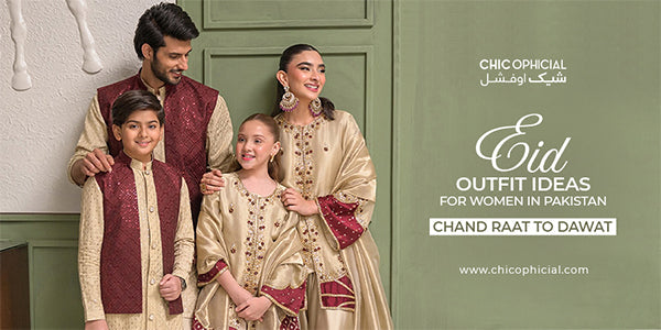 Eid Outfit Ideas for Women in Pakistan: Chand Raat to Dawat