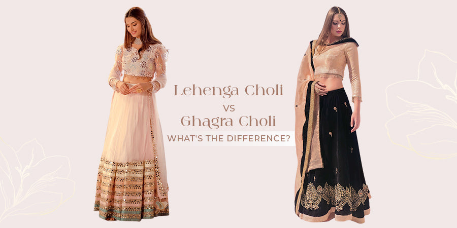 Lehenga Choli vs Ghagra Choli: What's the Difference?