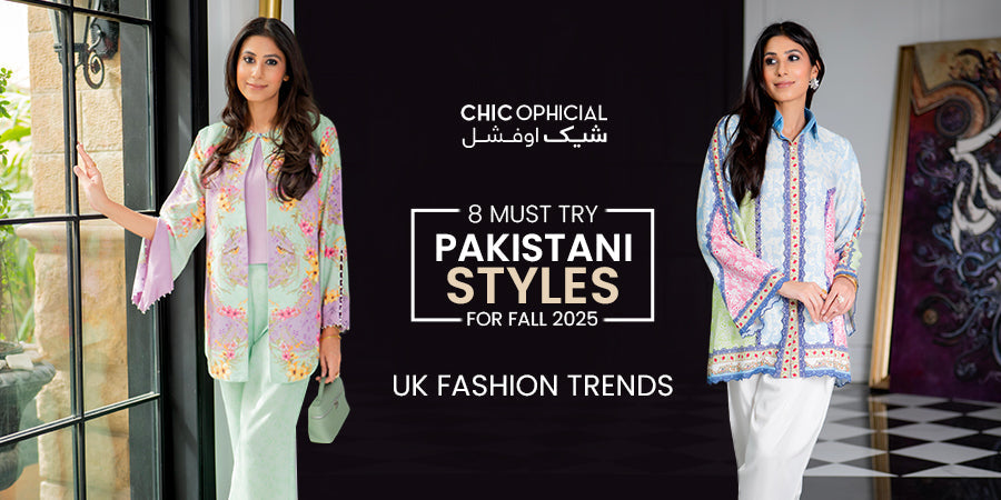 8 Must-Try Pakistani Styles for Fall 2025: UK Fashion Trends