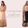 Lehenga Choli vs Ghagra Choli: What's the Difference?
