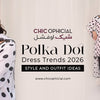 Polka Dot Dress Trends 2026: Styles & Outfit Ideas
